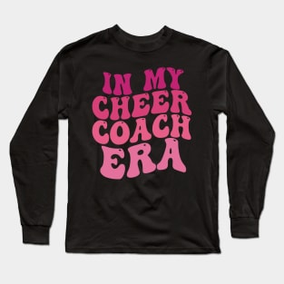 In My Cheer Coach Era Cheer Coach Era Long Sleeve T-Shirt